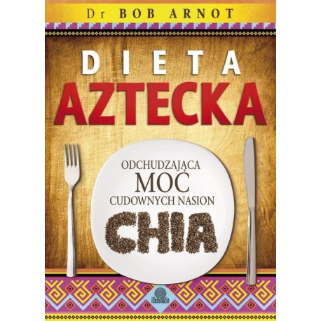 Aztécká dieta - Bob Arnot
